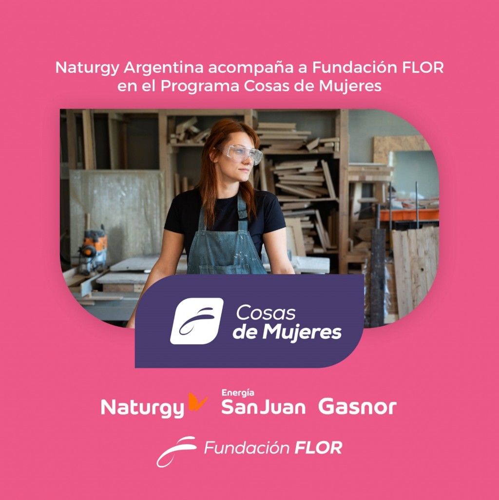 Naturgy Argentina y Fundación FLOR presentaron una nueva edición del programa “Cosas de Mujeres”Naturgy Argentina y Fundación FLOR presentaron una nueva edición del programa “Cosas de Mujeres”