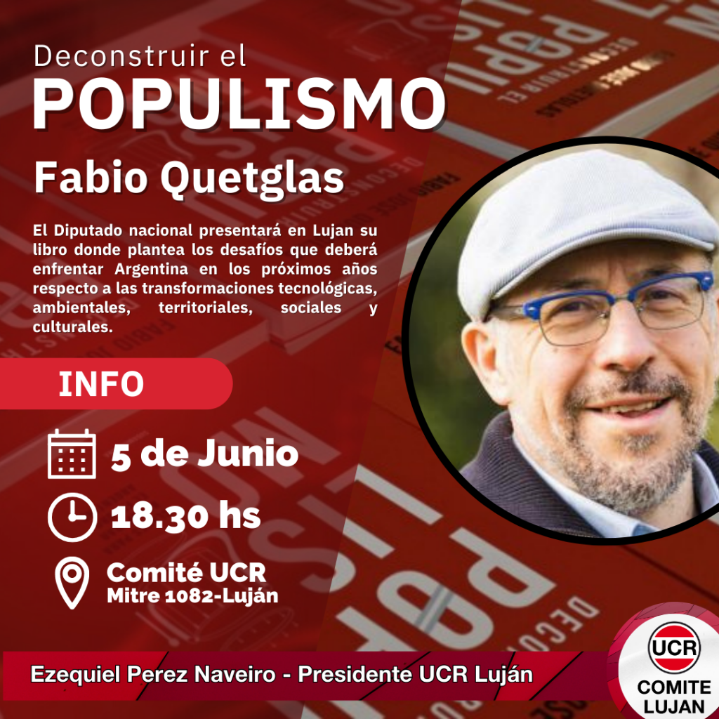 UCR LUJAN: FABIO QUETGLAS PRESENTARÁ SU LIBRO DECONSTRUIR EL POPULISMO